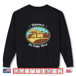 Sweatshirt Road Tripping Life RV Camper Welcome to the Trailer Hood Shirt