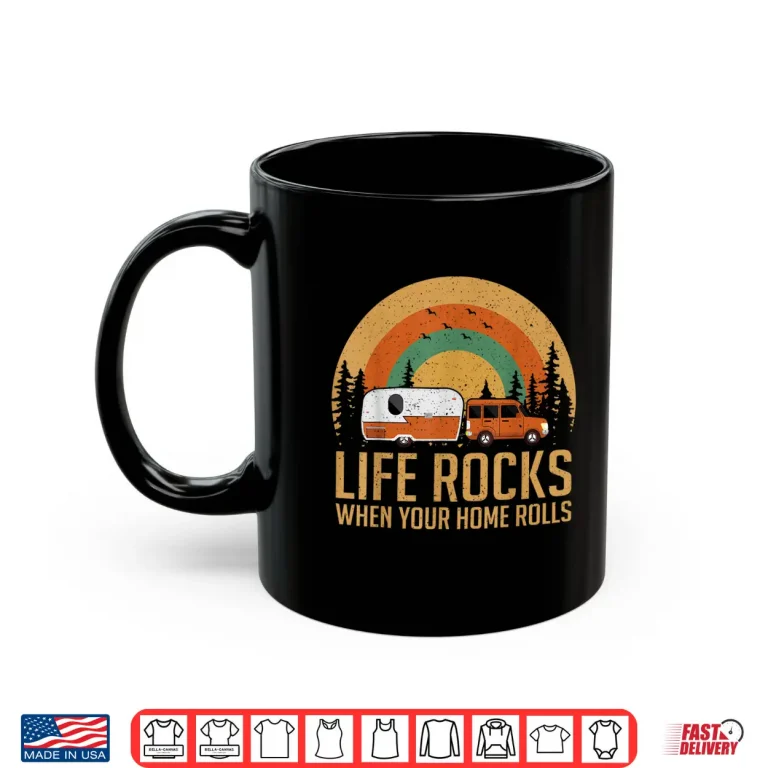 Mug Retro RV Camping Life Rocks When Your Home Rolls Shirt