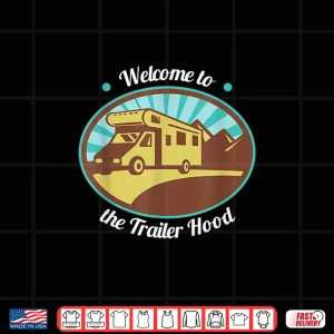 Design Road Tripping Life RV Camper Welcome to the Trailer Hood Shirt