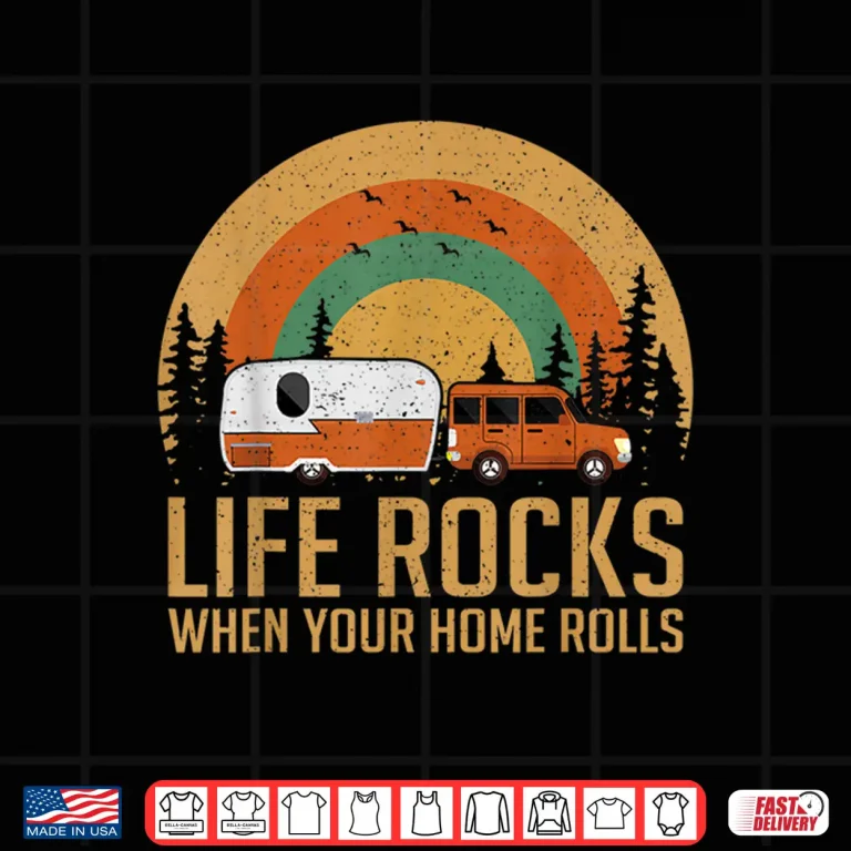 Design Retro RV Camping Life Rocks When Your Home Rolls Shirt