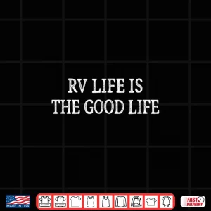 Design Rv Life Is The Good Life Vintage Style Shirt