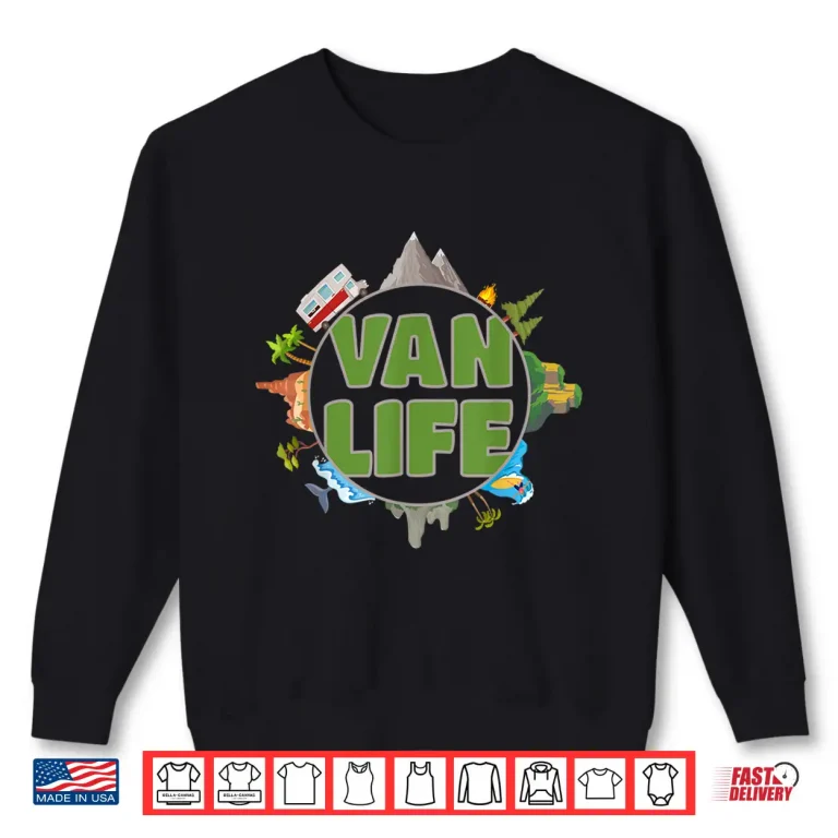 Sweatshirt Van Life and Van Dweller Vanlife Nomads Road Trip RV Pilot Shirt