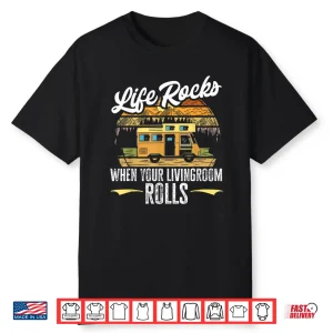 Camping Rv Life Rocks When The Livingroom Rolls Caravan Shirt