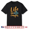Camping Design For Cool Rv Camper Life Is Better Shirt