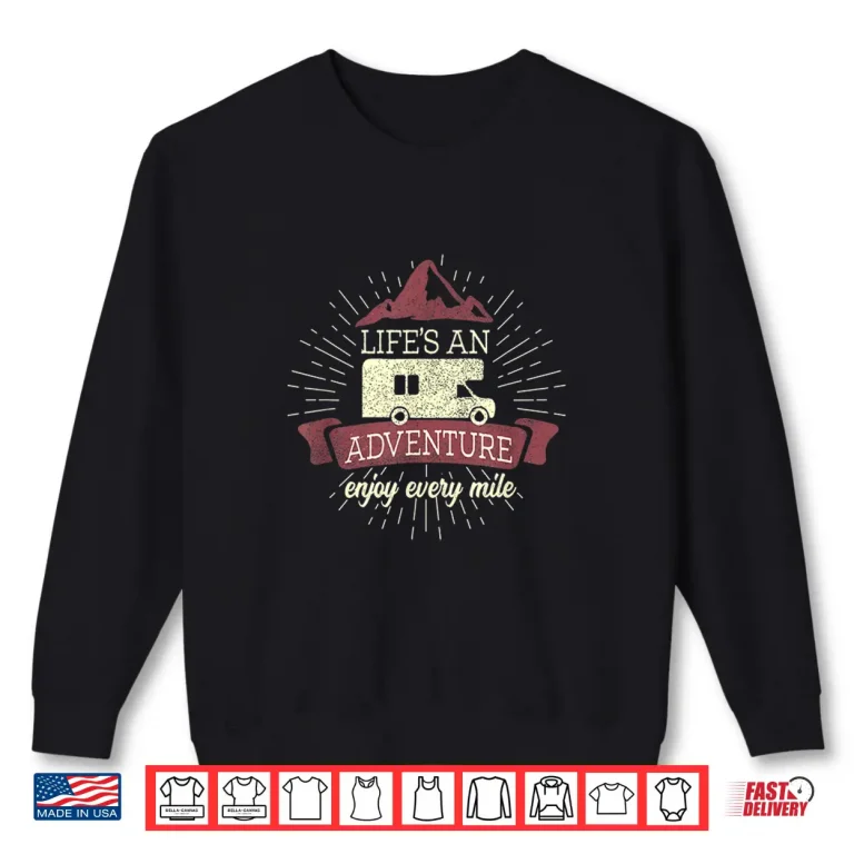 Sweatshirt Camping Life Adventure RV Travel Retirement Motorhome Shirt