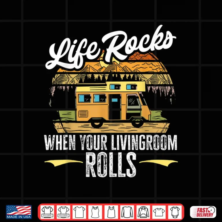 Design Camping RV Life Rocks when the livingroom rolls Caravan Shirt