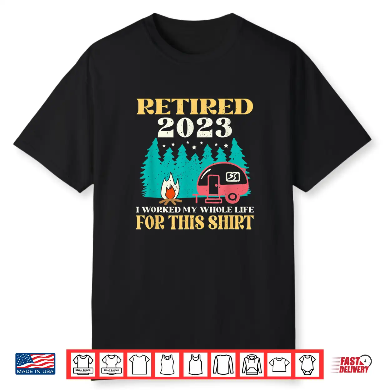 Camping Rv Retired 2023 I Worked My Whole Life For This Shirt Camping Rv Retired 2023 I Worked My Whole Life For This Shirt
