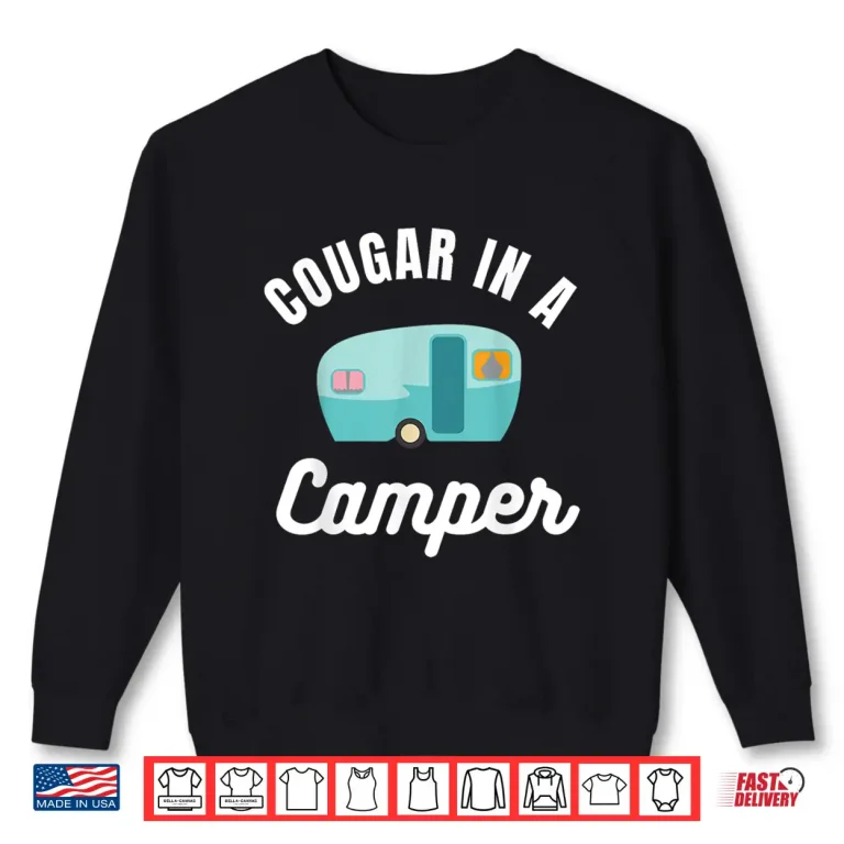 Sweatshirt Funny Cougar In A Camper for RV Camping In Retirement Shirt