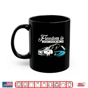 Mug Freedom Is Boondocking RV Travel Trailer Camper Shirt