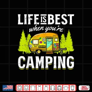 Design Camping RV Life is best when you are Camping Shirt