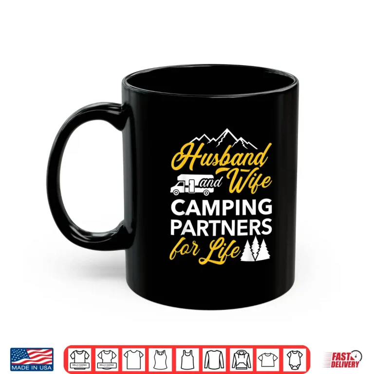 Mug Husband and wife camping partners for life RV Shirt