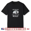 Life Rocks When Your Home Rolls Funny Camper Shirt