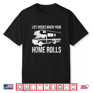 Life Rocks When Your Home Rolls Funny Rv Camper Gift Camping Shirt