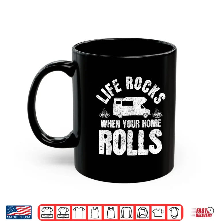 Mug Life Rocks When Your Home Rolls RV Camping Road Trip Funny Shirt