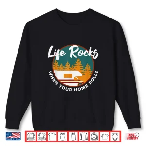 Sweatshirt Life Rocks When Your Home Rolls Shirt Camper Van L Shirt