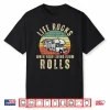Life Rocks When Your Living Room Rolls Rv Motorhome Vacation Shirt