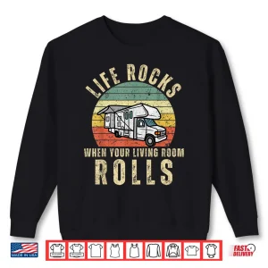 Sweatshirt Life Rocks When Your Living Room Rolls RV Motorhome Vacation Shirt
