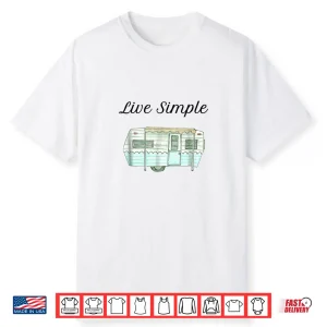 Live Simple Rv Camper Travel Trailer Life Novelty Shirt