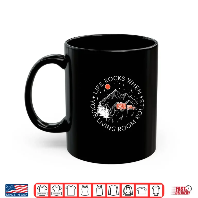 Mug Life Rocks When Your Living Room Rolls Caravan RV Trailer Shirt