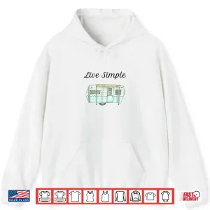 Hoodie Live Simple RV Camper Travel Trailer Life Novelty Shirt