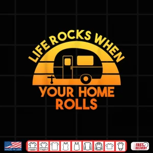 Motorhome Rv Camping Camper Life Rocks When Your Home Rolls Shirt 4 Design Motorhome RV Camping Camper Life Rocks When Your Home Rolls Shirt