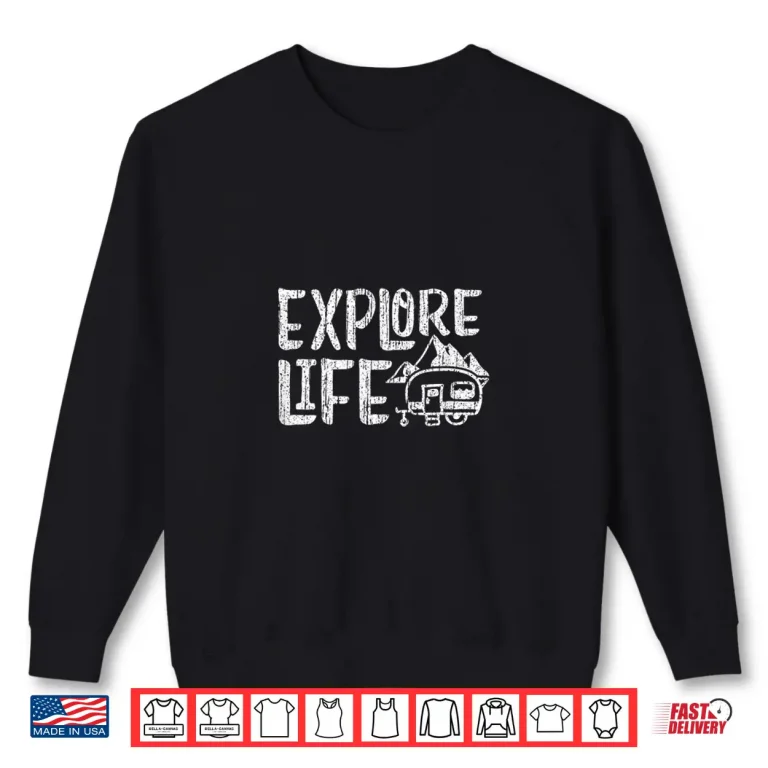 Sweatshirt RV Explore Life Adventure Camping Travel Retirement Shirt