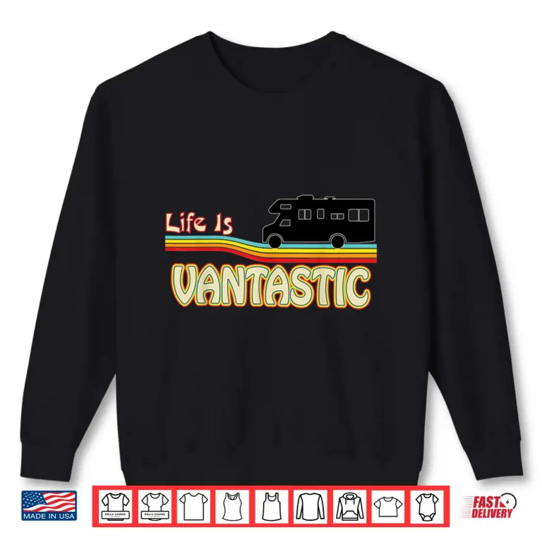Sweatshirt RV Life Is Vantastic Motor Home VanLife Camper Shirt