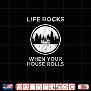 Design RV Life Rocks When Your House Rolls Tshirt for RV Camping