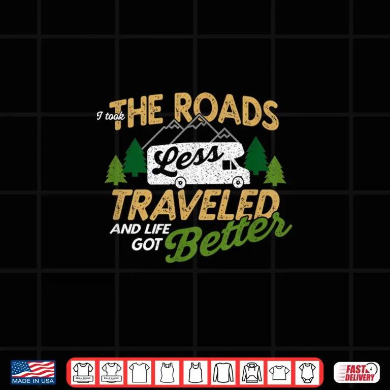 Design RV Travel Camping Adventure I Took Roads Less Traveled Shirt