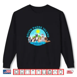 Sweatshirt South Padre Island Dogs Rule Shirt