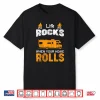 Life Rocks When Your Home Rolls Shirt Life Rocks Rv Shirt Shirt