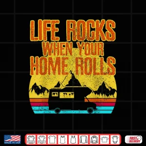 Design Life Rocks When Your Home Rolls Shirt Vintage Retro RV Gift Shirt