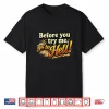 Before You Try Me Go To Hell Shirt
