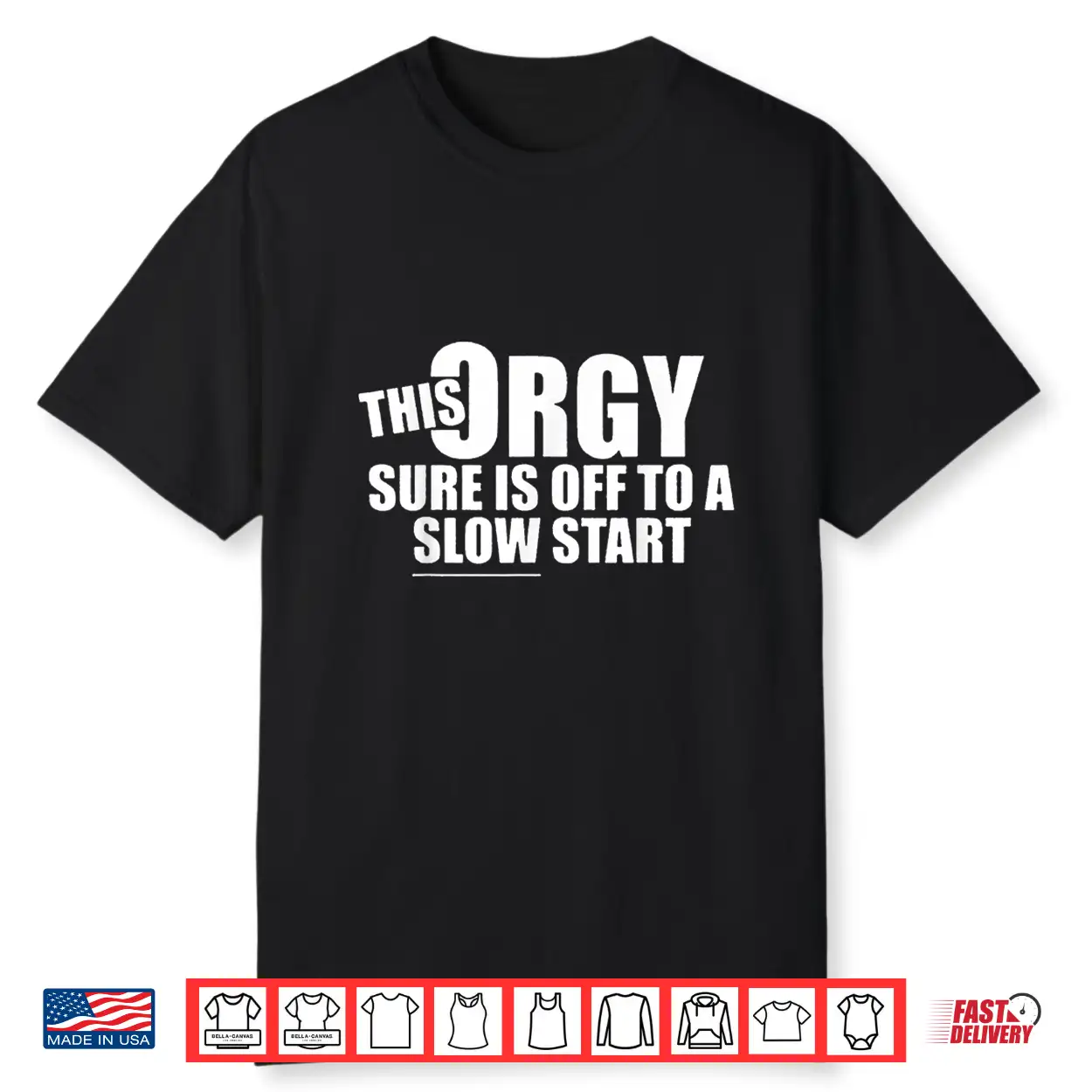 This Orgy Sure Is Off To A Slow Start Quote Shirt This Orgy Sure Is Off To A Slow Start Quote Shirt