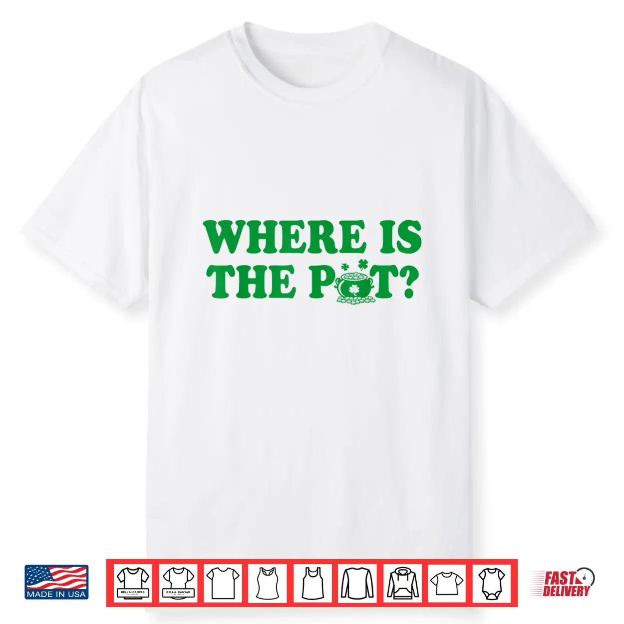 Where Is The Pot Gold Shamrock St Patricks Day Lucky Clover Shirt Where Is The Pot Gold Shamrock St Patricks Day Lucky Clover Shirt