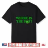 Where Is The Pot St Patricks Day Funny Saying Shirt