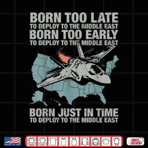 Vintage Born Too Early To Deploy To The Middle East For Men Shirt 4 Design Vintage Born Too Early to Deploy to The Middle East for Men Shirt