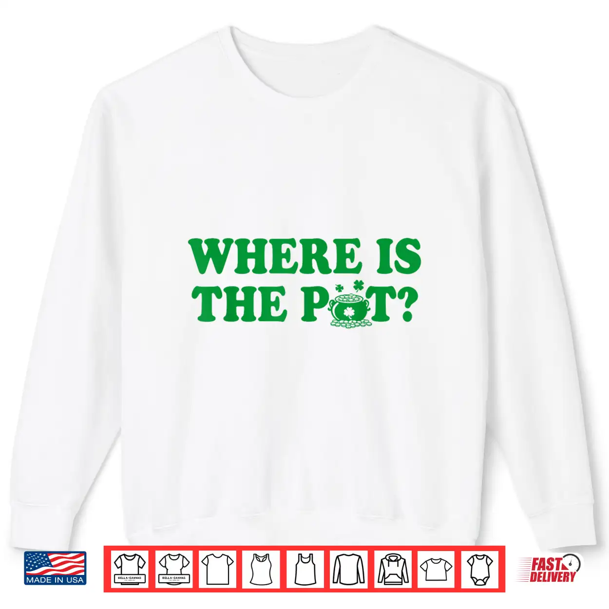 Where Is The Pot Gold Shamrock St Patricks Day Lucky Clover Shirt Where Is The Pot Gold Shamrock St Patricks Day Lucky Clover Shirt