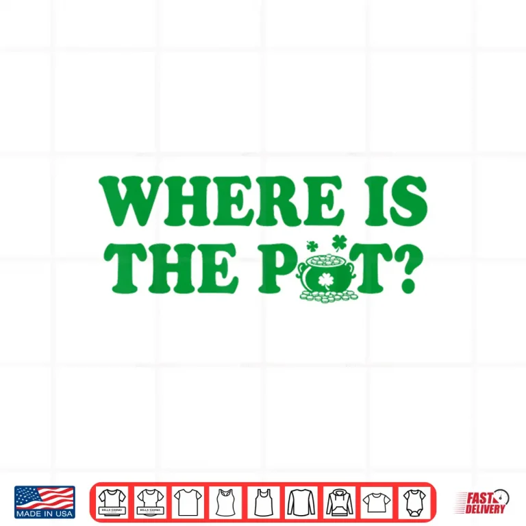 Design Where is The Pot Gold Shamrock St Patricks Day Lucky Clover Shirt