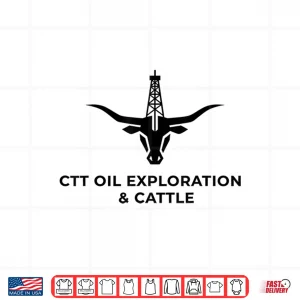 Design CTT Oil Exploration and Cattle Ranch Pride Shirt