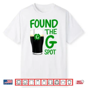 Found The G Spot Funny St Patricks Day Beer Adult Humor Shirt