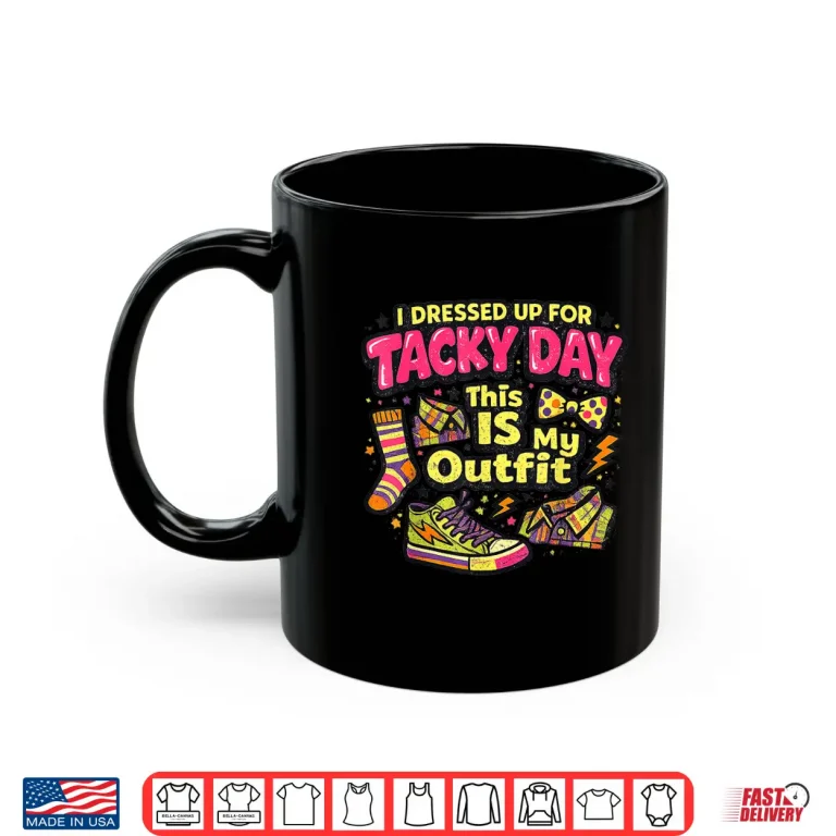 Mug I Dressed Up for Tacky Day This is My Outfit Spirit Week Shirt