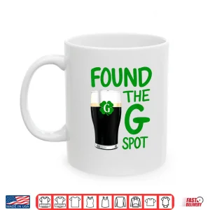 Mug Found The G Spot Funny St Patricks Day Beer Adult Humor Shirt