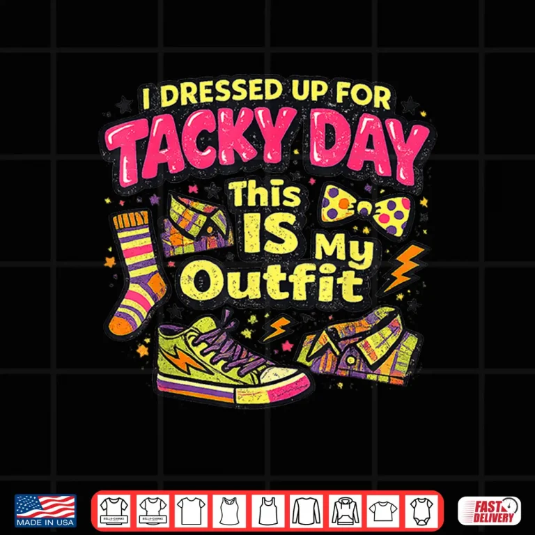 Design I Dressed Up for Tacky Day This is My Outfit Spirit Week Shirt