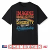 Imagine Being Scared Of Diversity And Not Dictatorship Retro Shirt
