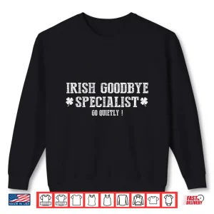 Irish Goodbye Specialist Shamrock Go Quietly St Patrick'S Shirt 2 Sweatshirt Irish Goodbye Specialist Shamrock Go Quietly St Patricks Shirt