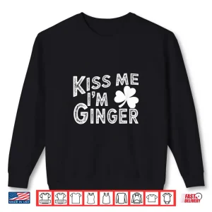 Kiss Me I'M Ginger St. Patrick'S Day Shirt 2 Sweatshirt Kiss Me Im Ginger St. Patricks Day Shirt