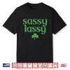 Sassy Lassy Shamrock Cute St Patricks Day For Womens Girls Shirt