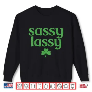 Sweatshirt Sassy Lassy Shamrock Cute St Patricks Day for Womens Girls Shirt