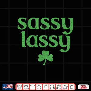 Design Sassy Lassy Shamrock Cute St Patricks Day for Womens Girls Shirt